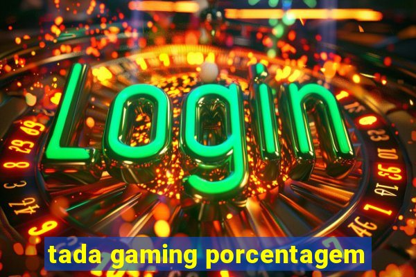 tada gaming porcentagem